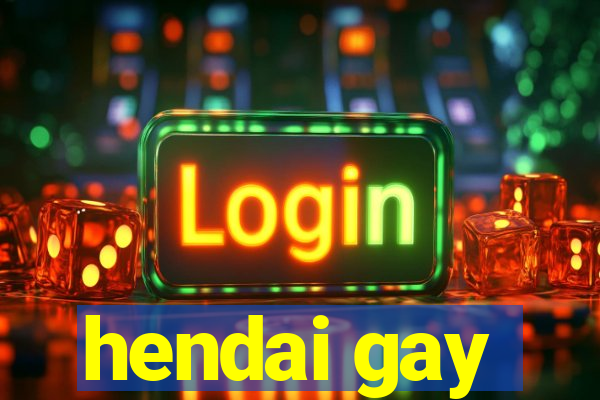 hendai gay